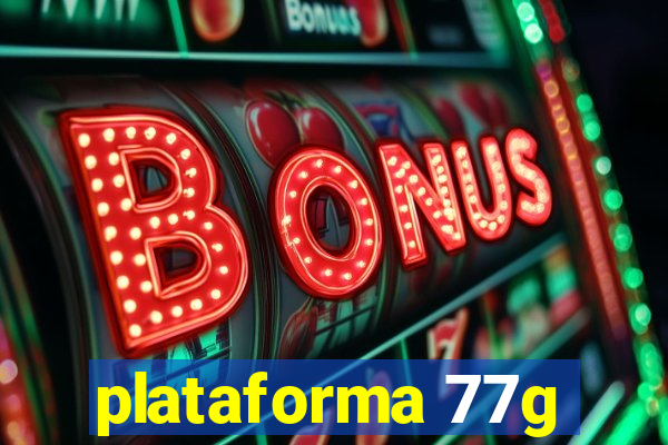 plataforma 77g